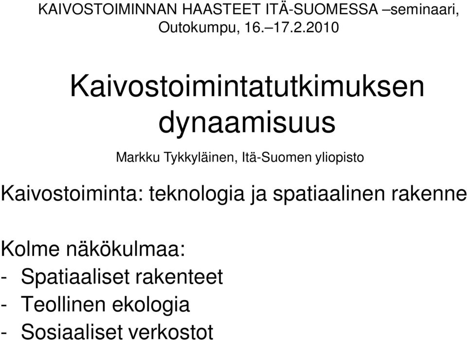 Itä-Suomen yliopisto Kaivostoiminta: teknologia ja spatiaalinen rakenne