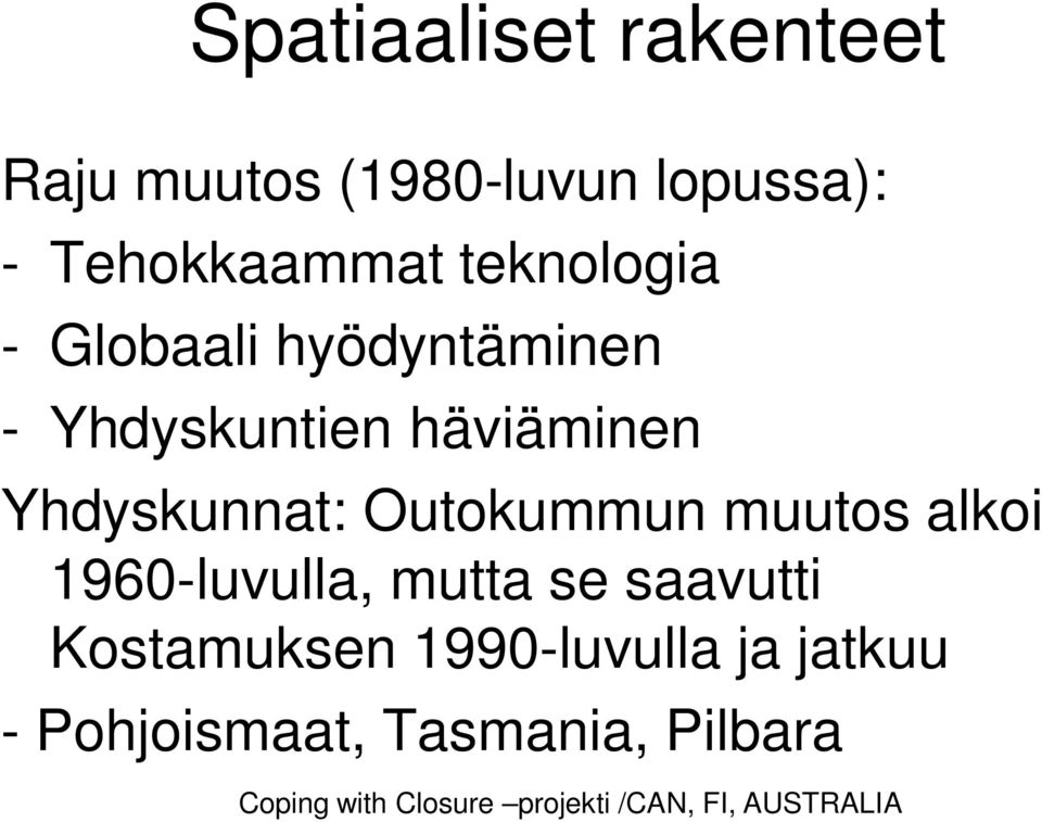 Outokummun muutos alkoi 1960-luvulla, mutta se saavutti Kostamuksen