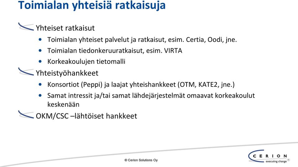 VIRTA Korkeakoulujen tietomalli Yhteistyöhankkeet Konsortiot (Peppi) ja laajat