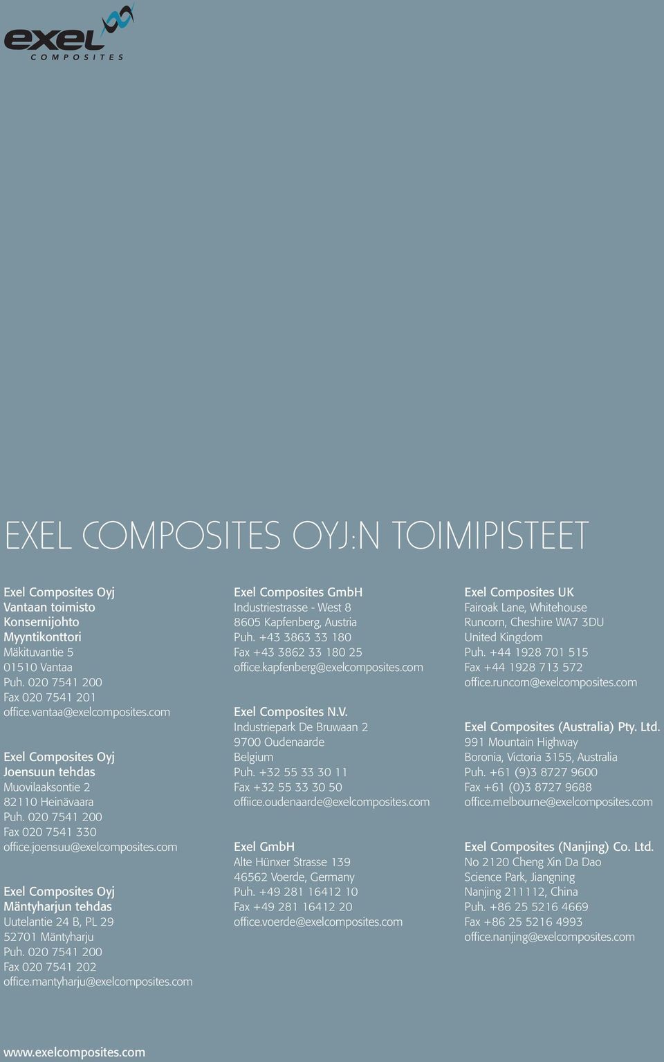 com Exel Composites Oyj Mäntyharjun tehdas Uutelantie 24 B, PL 29 52701 Mäntyharju Puh. 020 7541 200 Fax 020 7541 202 office.mantyharju@exelcomposites.