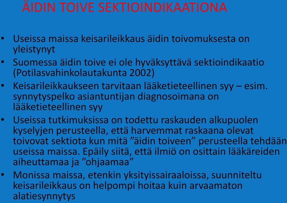 synnytyspelko asiantuntijan diagnosoimana on lääketieteellinen syy Useissa tutkimuksissa on todettu raskauden alkupuolen kyselyjen perusteella, että harvemmat raskaana