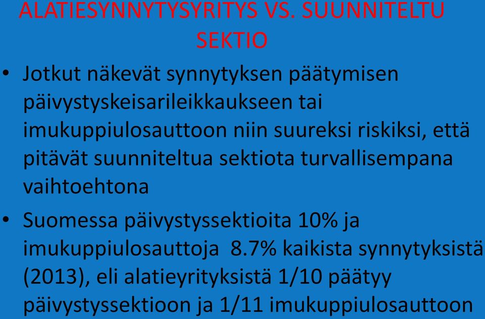 imukuppiulosauttoon niin suureksi riskiksi, että pitävät suunniteltua sektiota turvallisempana
