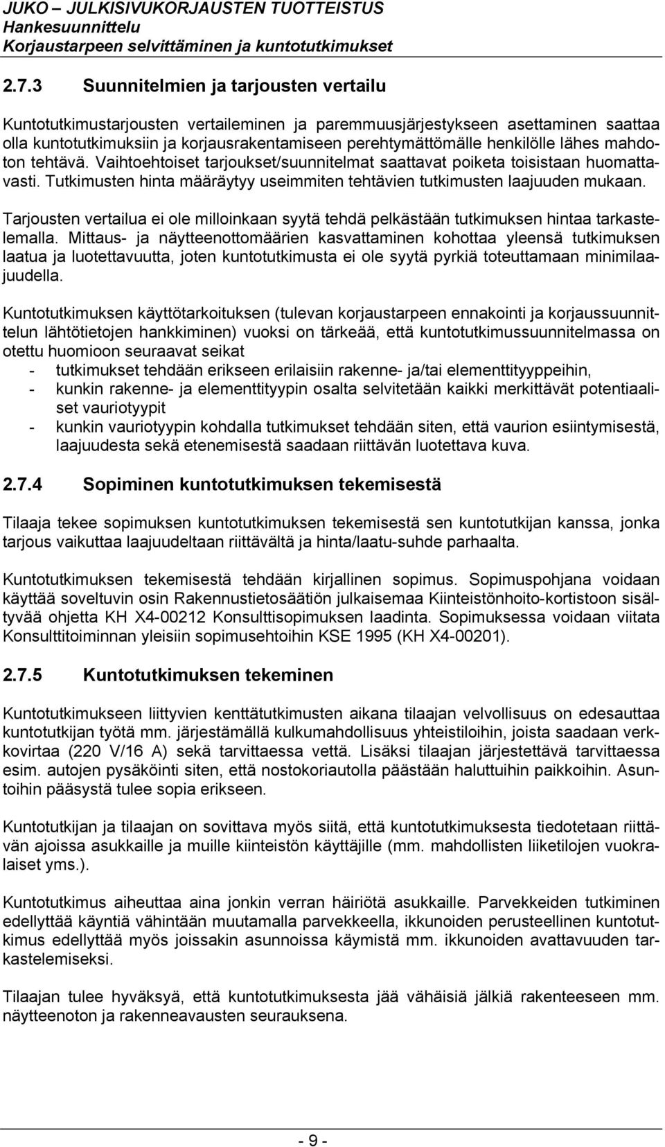 Tarjousten vertailua ei ole milloinkaan syytä tehdä pelkästään tutkimuksen hintaa tarkastelemalla.