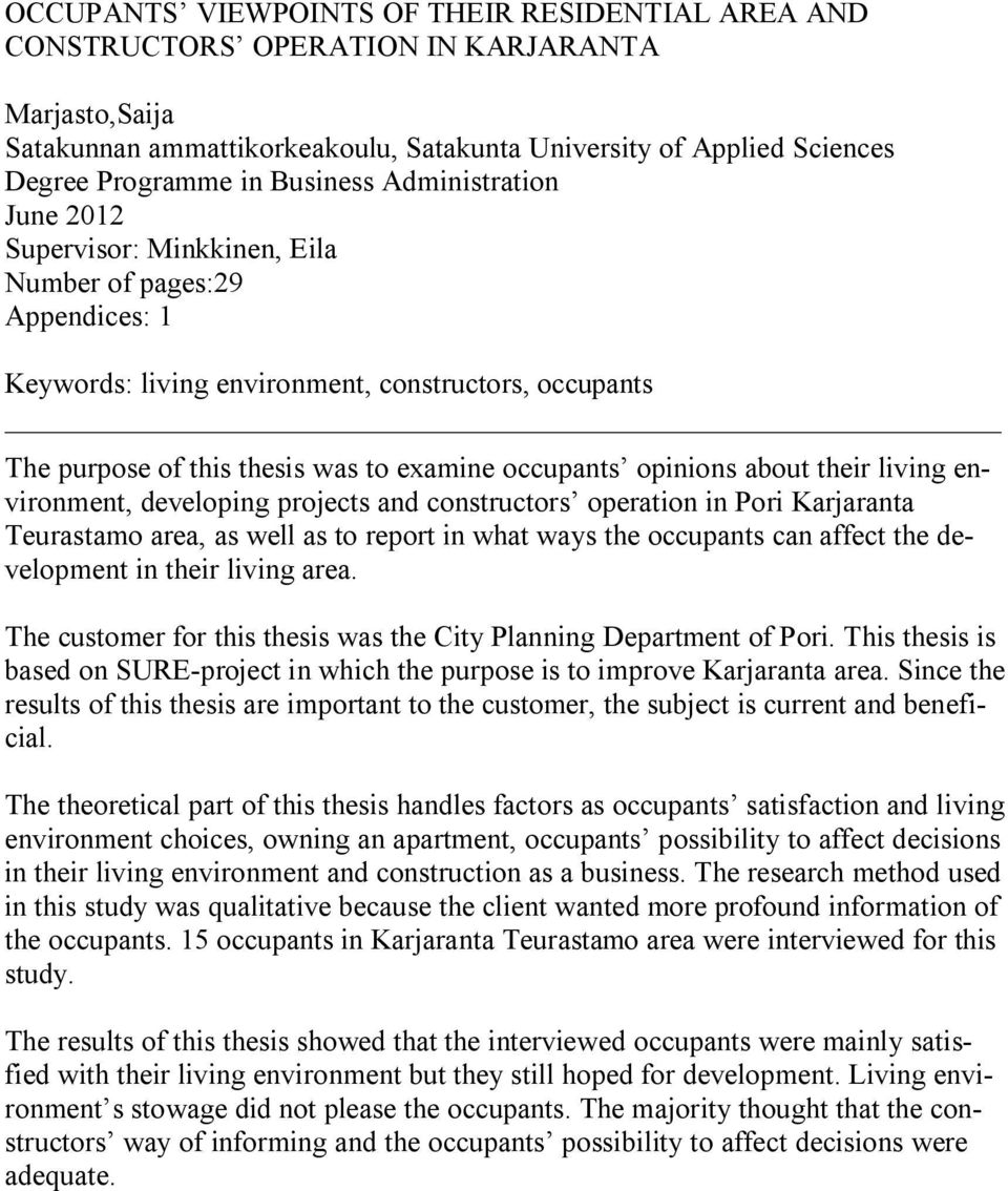 occupants opinions about their living environment, developing projects and constructors operation in Pori Karjaranta Teurastamo area, as well as to report in what ways the occupants can affect the