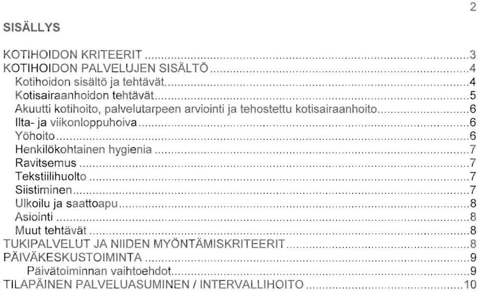 ............................................ 6 Henkilökohtainen hygienia..................................... 7 Ravitsemus.............................................. 7 Tekstiilihuolto.