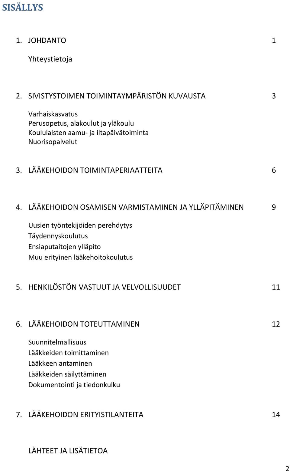 LÄÄKEHOIDON TOIMINTAPERIAATTEITA 6 4.