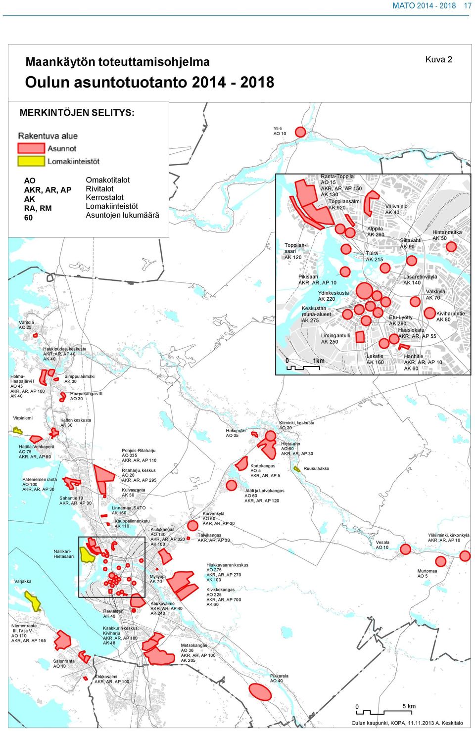 Holma- Haapajärvi I AO 45 AKR, AR, AP 100 AK Haukipudas, keskusta AKR, AR, AP AK Simppulanmäki AK Haapakangas III AO Pikisaari AKR, AR, AP 10 Ydinkeskusta AK 220 Keskustan reuna-alueet AK 275 0 1km