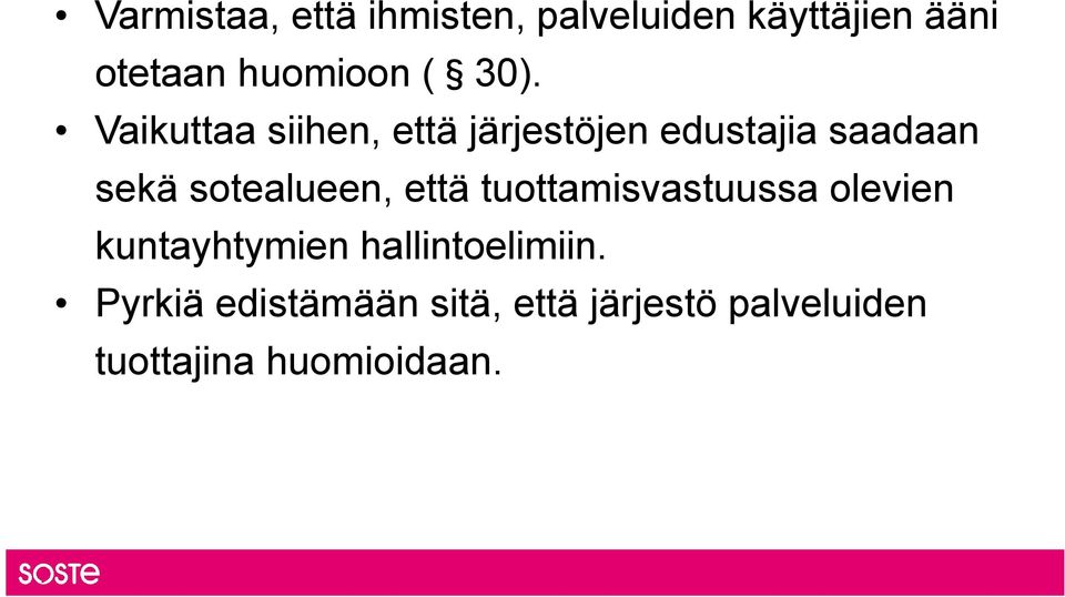 Vaikuttaa siihen, että järjestöjen edustajia saadaan sekä sotealueen,