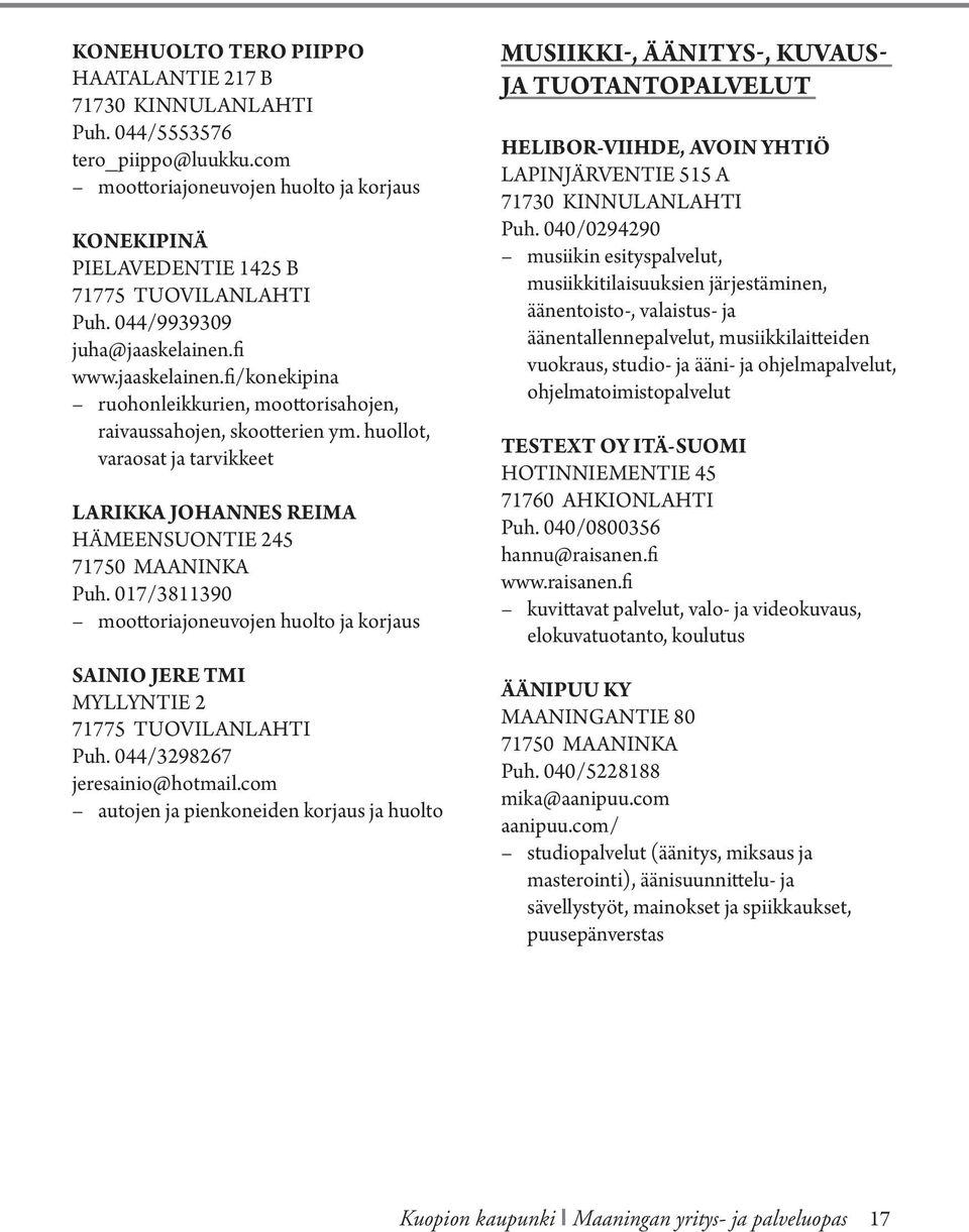 017/3811390 moottoriajoneuvojen huolto ja korjaus SAINIO JERE TMI MYLLYNTIE 2 Puh. 044/3298267 jeresainio@hotmail.
