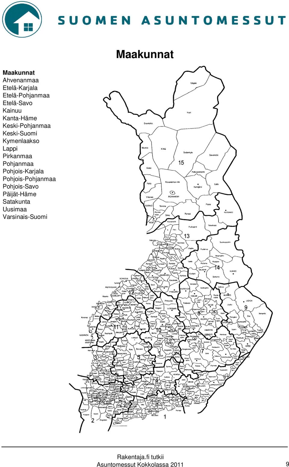 Lappi Pirkanmaa Pohjanmaa Pohjois-Karjala Pohjois-Pohjanmaa