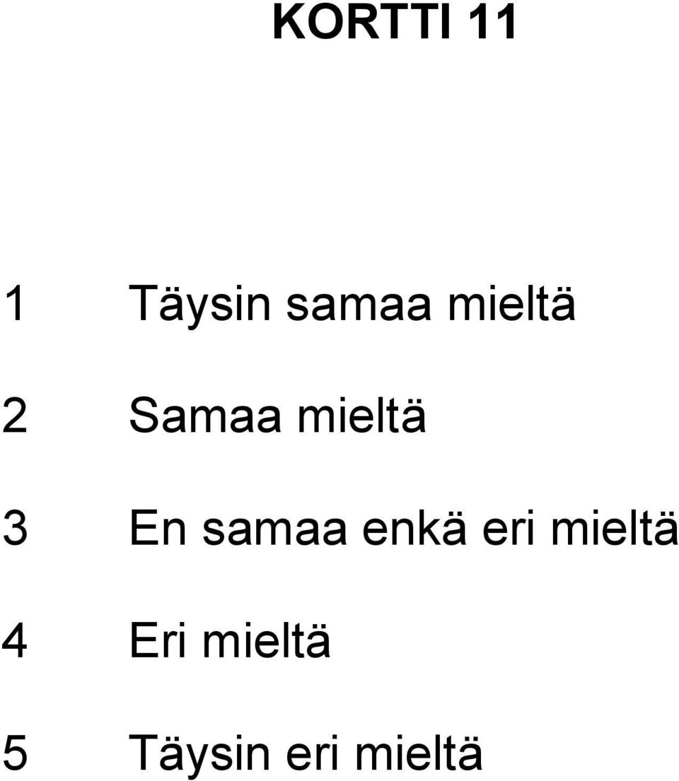 samaa enkä eri mieltä 4