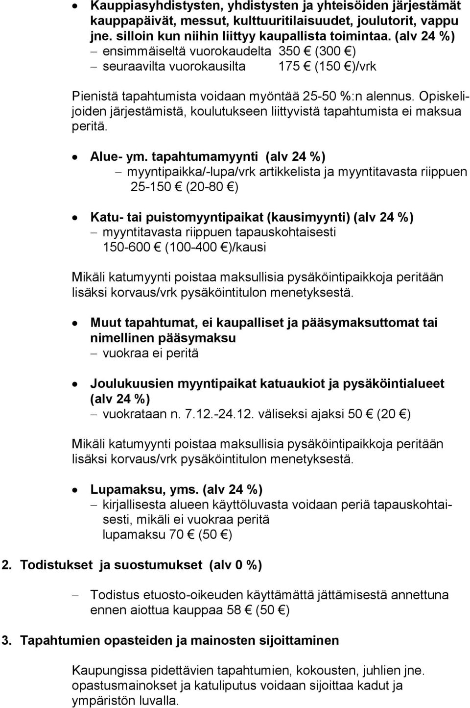 Opis ke lijoi den järjestämistä, koulutukseen liittyvistä ta pah tu mis ta ei maksua peritä. Alue- ym.