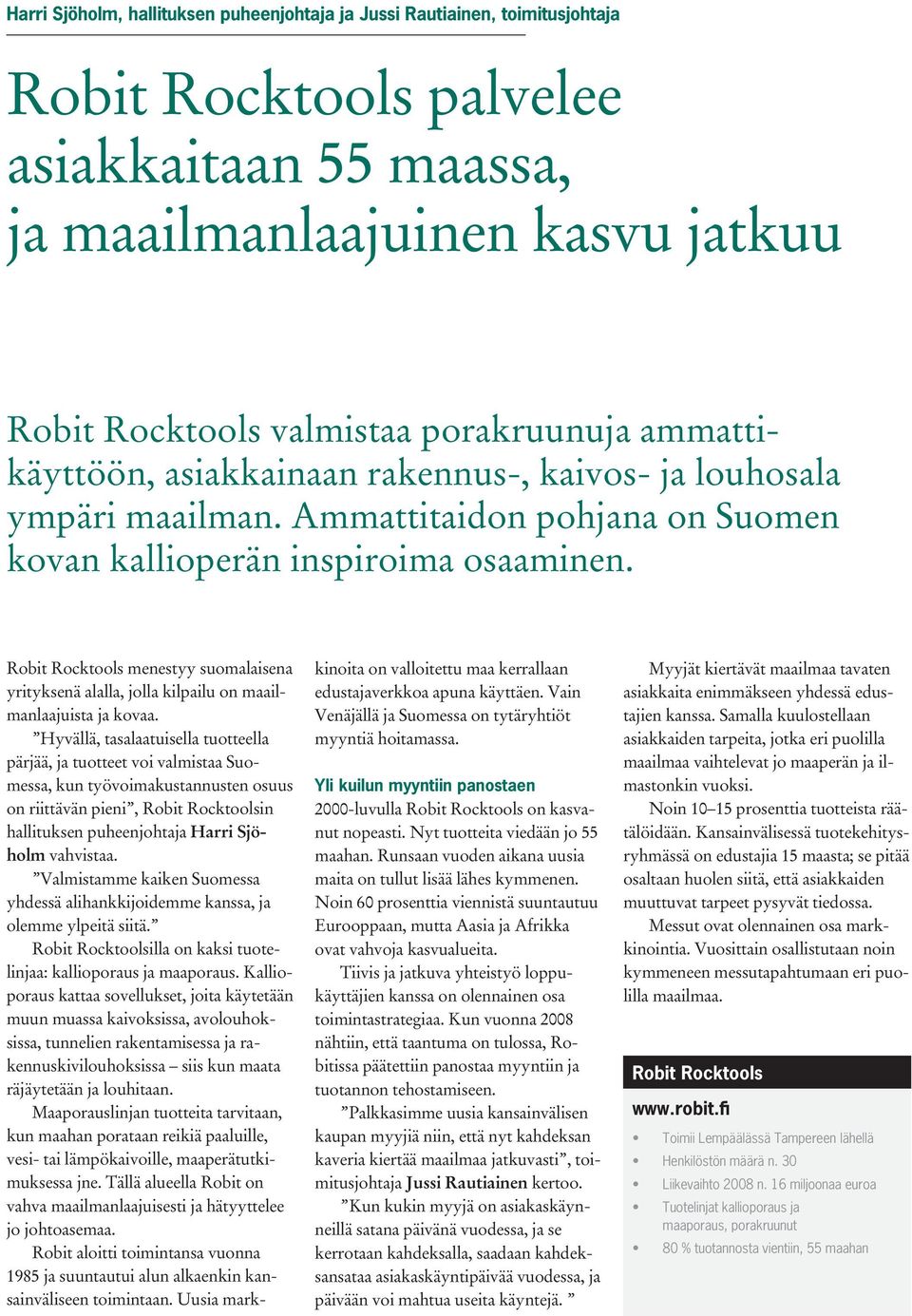 Robit Rocktools menestyy suomalaisena yrityksenä alalla, jolla kilpailu on maailmanlaajuista ja kovaa.