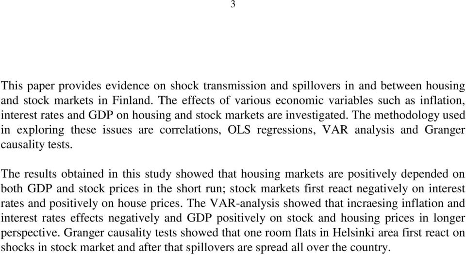 The methodology used in exploring these issues are correlations, OLS regressions, VAR analysis and Granger causality tests.