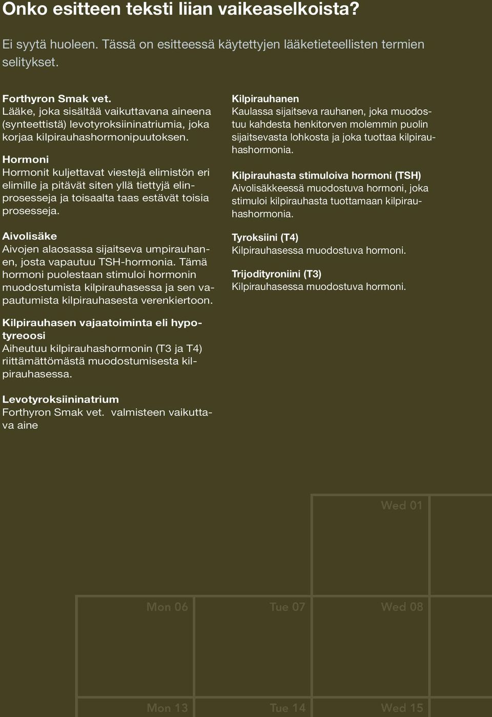 Hormoni Hormonit kuljettavat viestejä elimistön eri elimille ja pitävät siten yllä tiettyjä elinprosesseja ja toisaalta taas estävät toisia prosesseja.