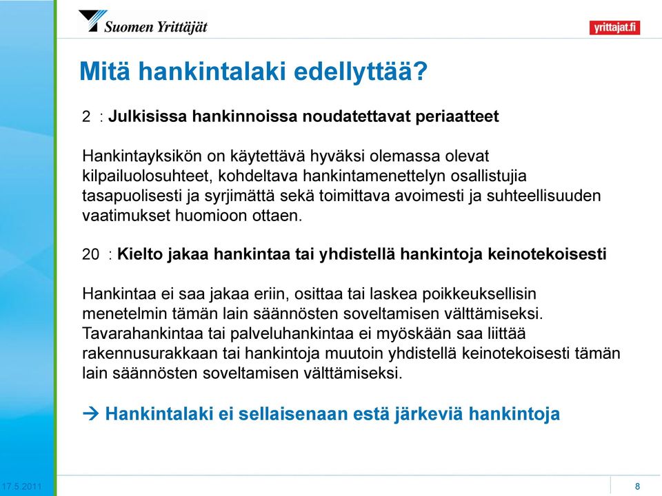 ja syrjimättä sekä toimittava avoimesti ja suhteellisuuden vaatimukset huomioon ottaen.