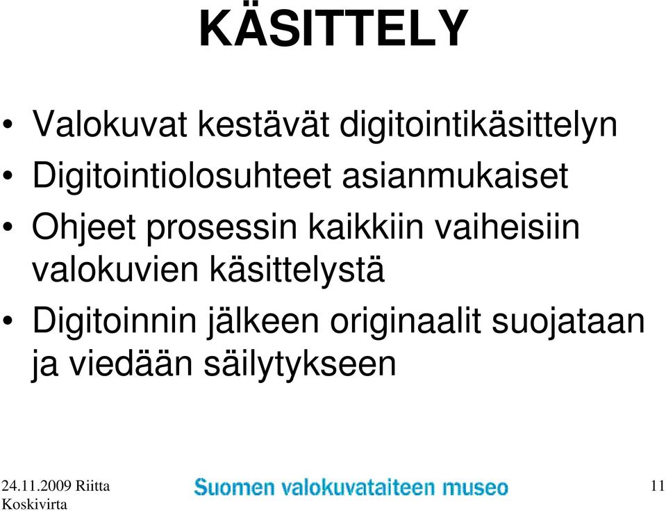 kaikkiin vaiheisiin valokuvien käsittelystä