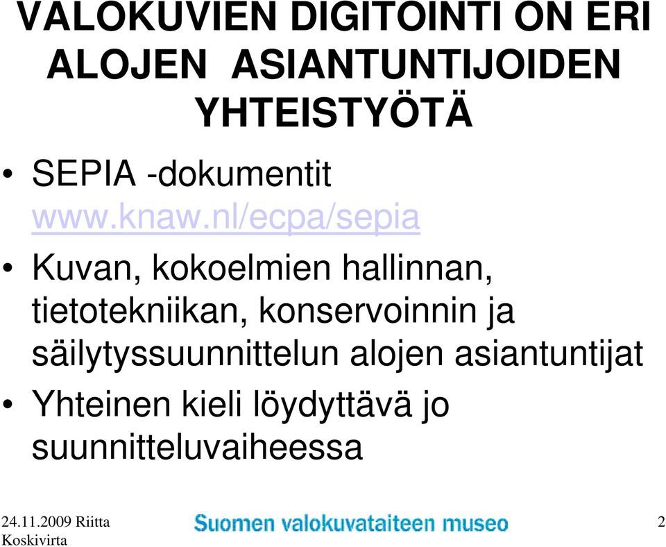 nl/ecpa/sepia Kuvan, kokoelmien hallinnan, tietotekniikan,