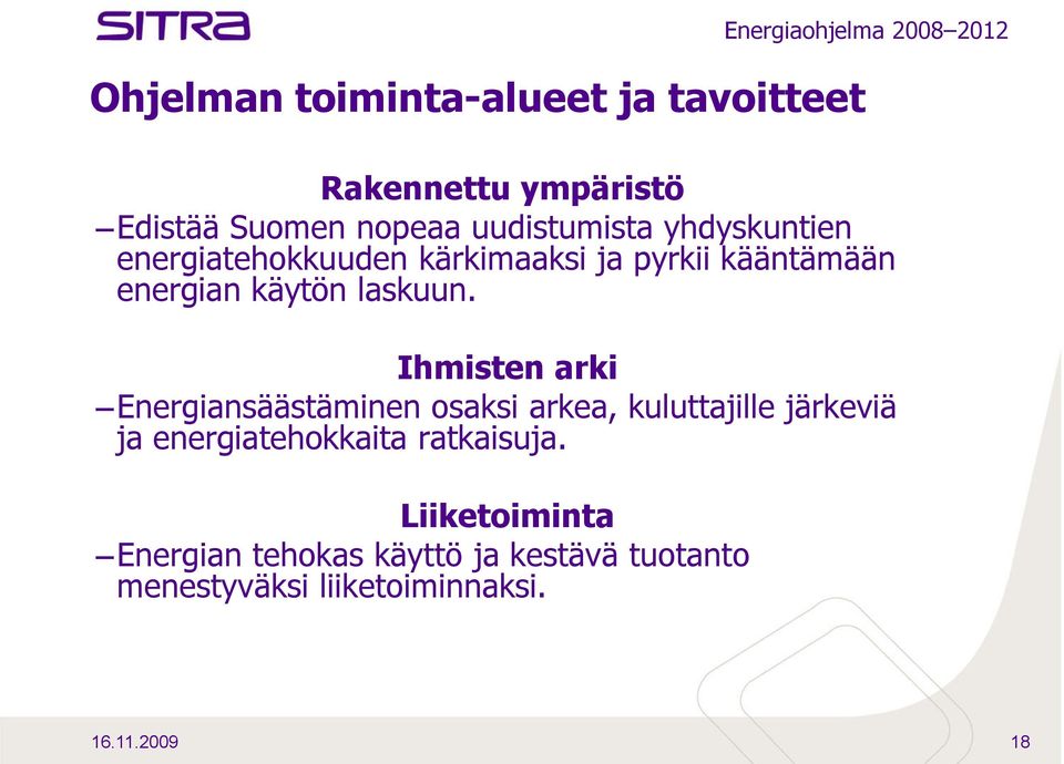 Ihmisten arki Energiansäästäminen osaksi arkea, kuluttajille järkeviä ja energiatehokkaita ratkaisuja.