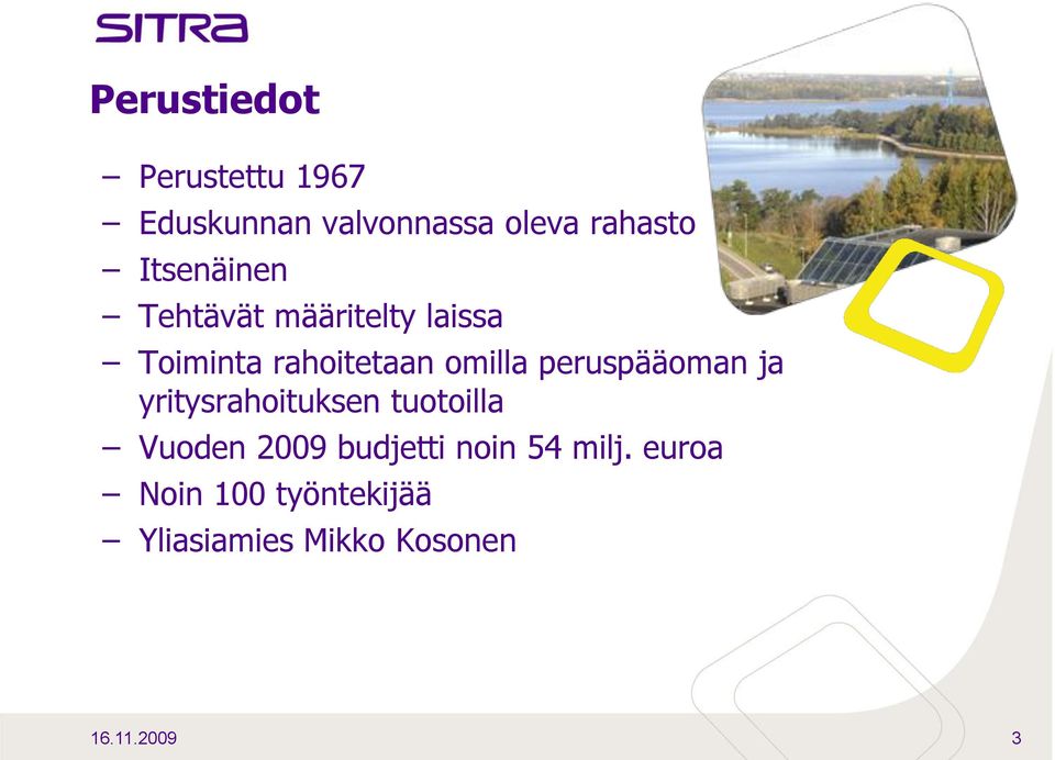 peruspääoman ja yritysrahoituksen tuotoilla Vuoden 2009 budjetti