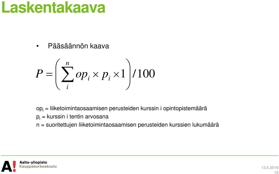 opintopistemäärä p i = kurssin i tentin arvosana n =