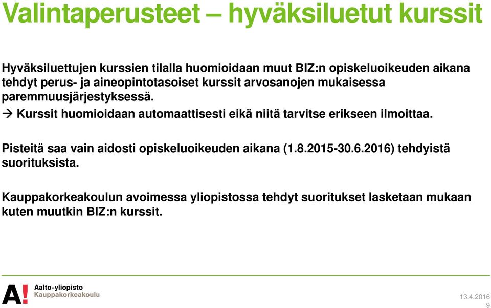 Kurssit huomioidaan automaattisesti eikä niitä tarvitse erikseen ilmoittaa.