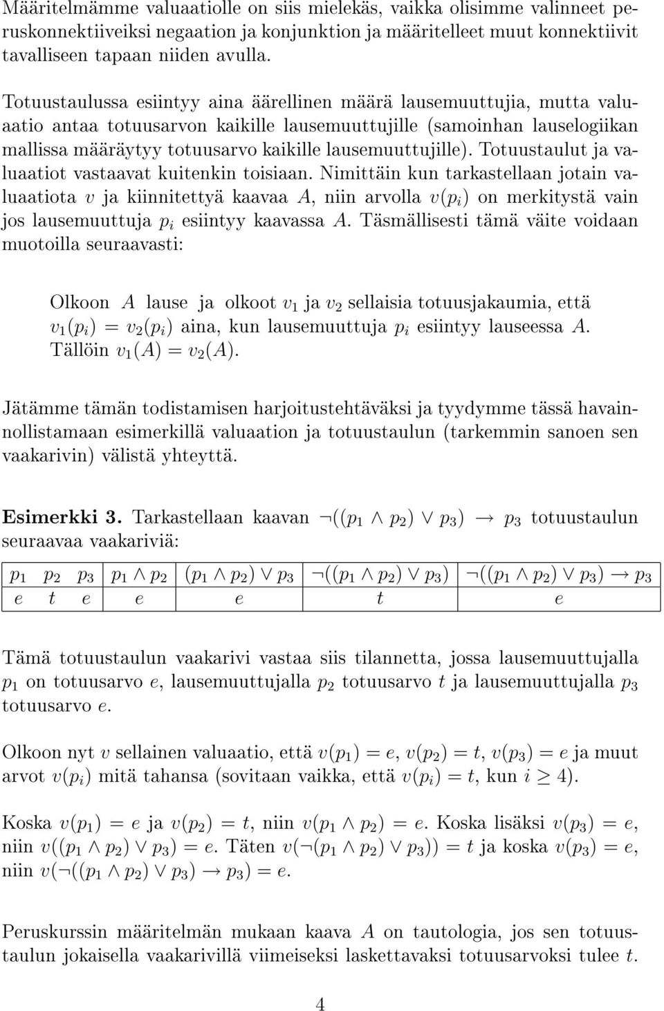 lausemuuttujille). Totuustaulut ja valuaatiot vastaavat kuitenkin toisiaan.