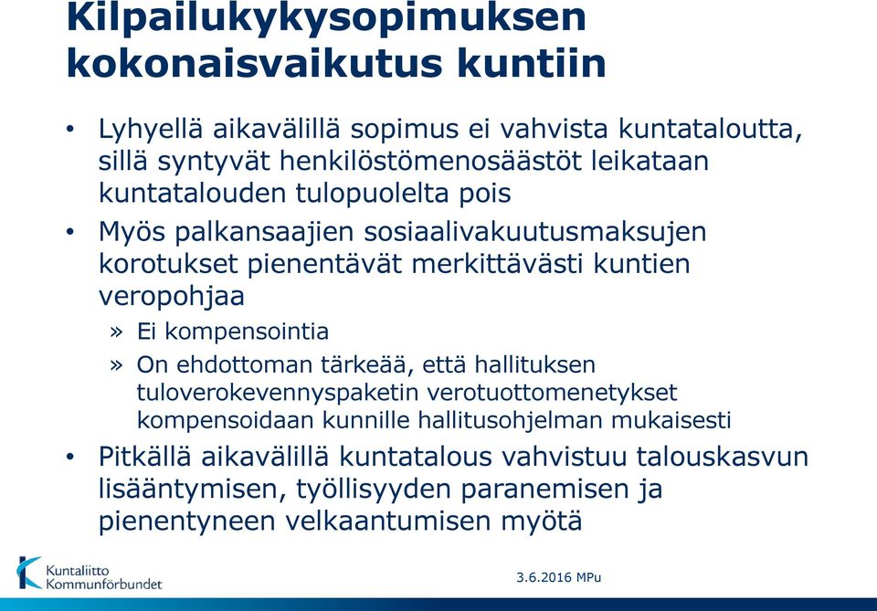 kompensointia» On ehdottoman tärkeää, että hallituksen tuloverokevennyspaketin verotuottomenetykset kompensoidaan kunnille hallitusohjelman