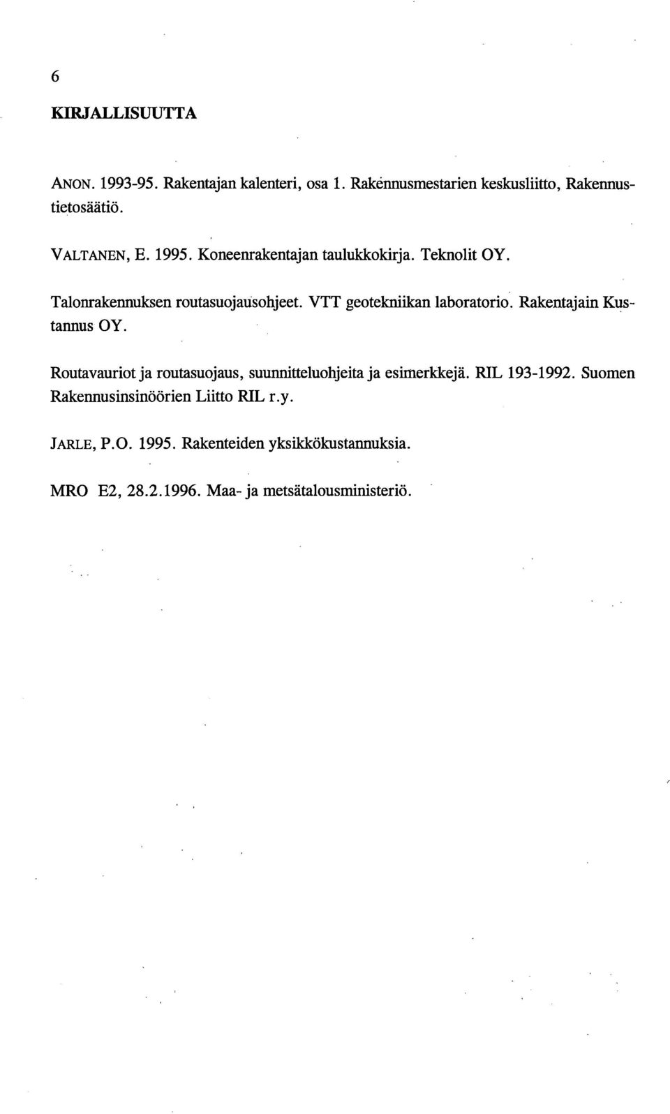 Rakentajain Kustannus OY Routavauriot ja routasuojaus, suunnitteluohjeita ja esimerkkejä RIL 93992 Suomen