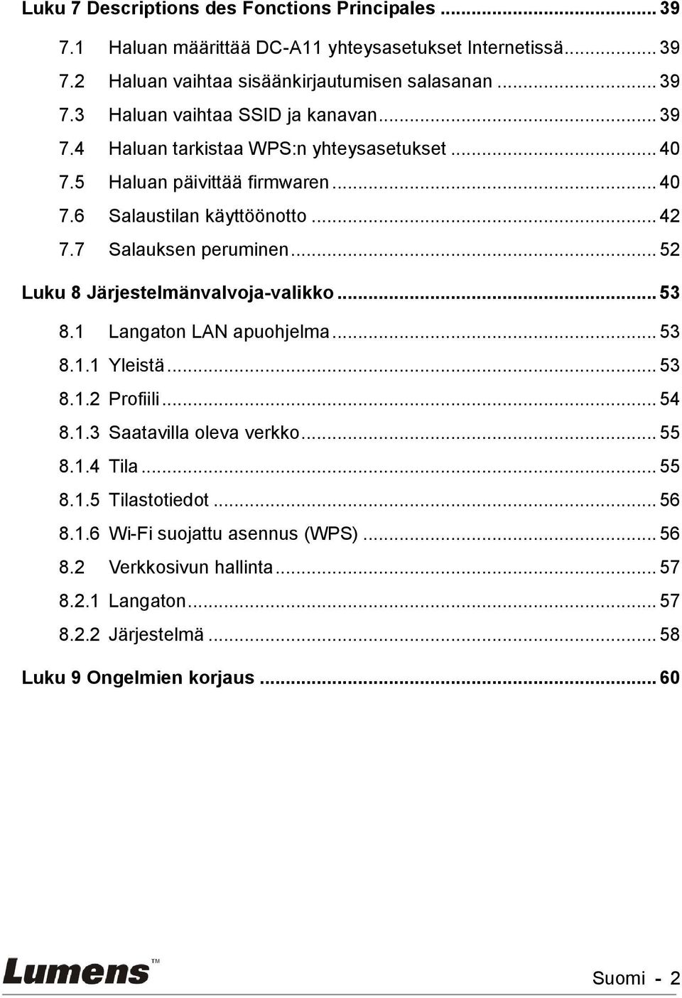 .. 5 Luku 8 Järjestelmänvalvoja-valikko... 53 8.1 Langaton LAN apuohjelma... 53 8.1.1 Yleistä... 53 8.1. Profiili... 54 8.1.3 Saatavilla oleva verkko... 55 8.1.4 Tila... 55 8.1.5 Tilastotiedot.