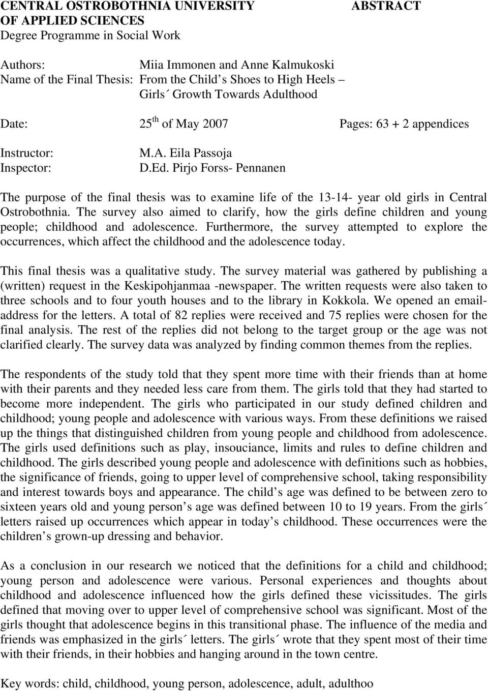 Pirjo Forss- Pennanen The purpose of the final thesis was to examine life of the 13-14- year old girls in Central Ostrobothnia.