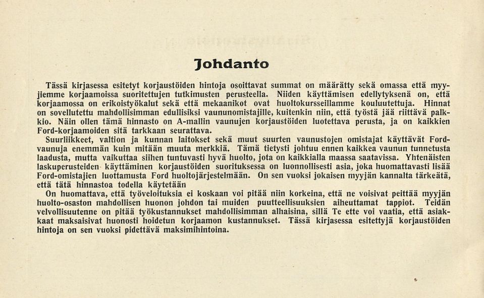 Hinnat on sovellutettu mahdollisimman edullisiksi vaununomistajille, kuitenkin niin, että työstä jää riittävä palkkio.