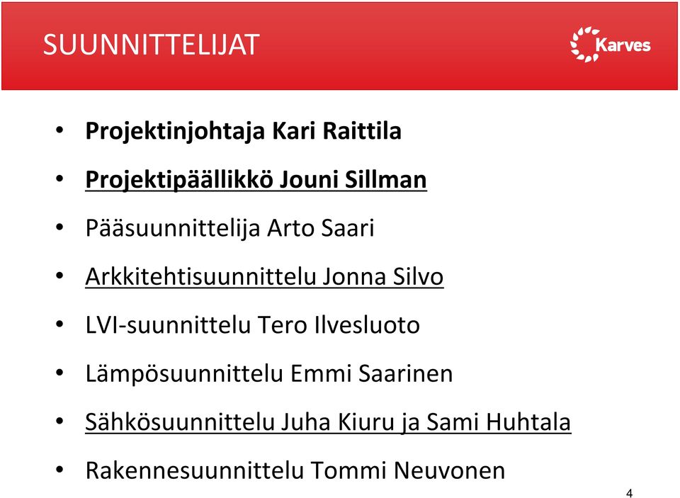 LVI-suunnittelu Tero Ilvesluoto Lämpösuunnittelu Emmi Saarinen