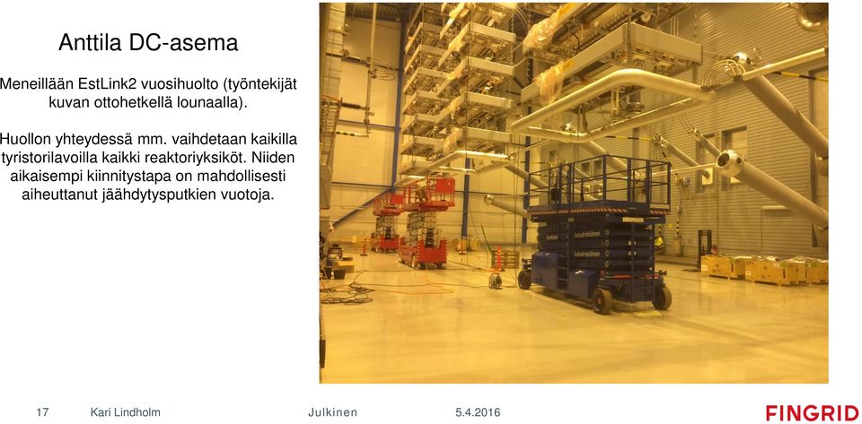 vaihdetaan kaikilla tyristorilavoilla kaikki reaktoriyksiköt.