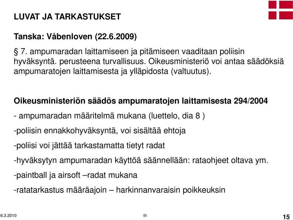 Oikeusministeriön säädös ampumaratojen laittamisesta 294/2004 - ampumaradan määritelmä mukana (luettelo, dia 8 ) -poliisin ennakkohyväksyntä, voi