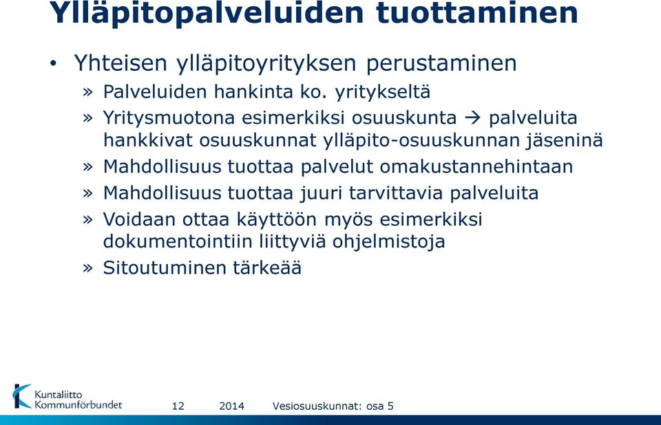 jäseninä» Mahdollisuus tuottaa palvelut omakustannehintaan» Mahdollisuus tuottaa juuri tarvittavia