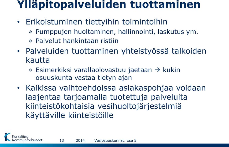 » Palvelut hankintaan ristiin Palveluiden tuottaminen yhteistyössä talkoiden kautta» Esimerkiksi
