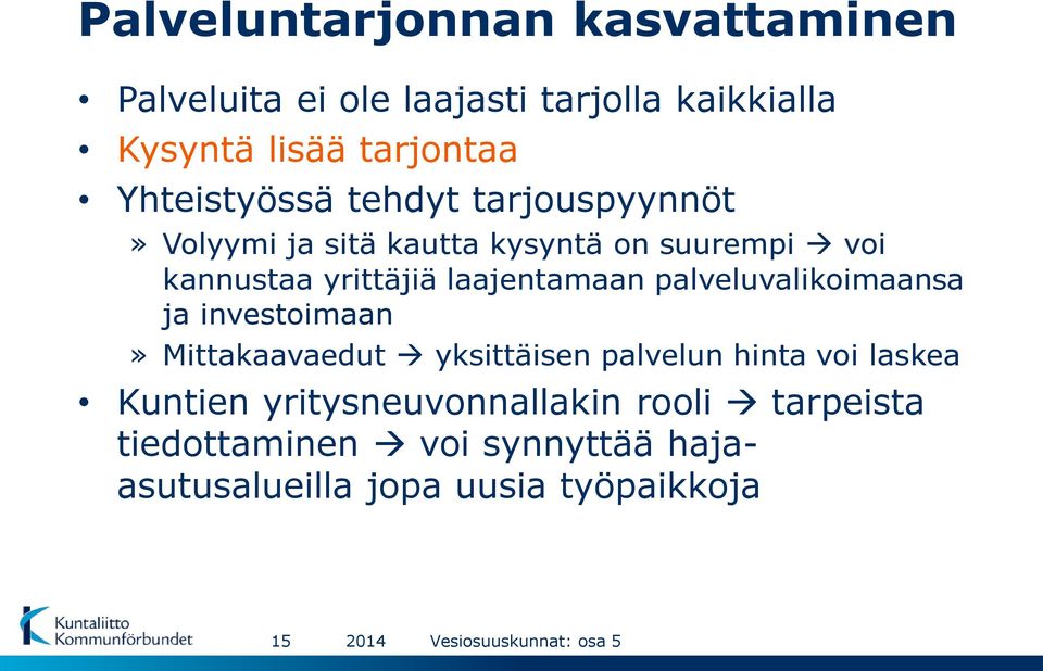 laajentamaan palveluvalikoimaansa ja investoimaan» Mittakaavaedut yksittäisen palvelun hinta voi laskea