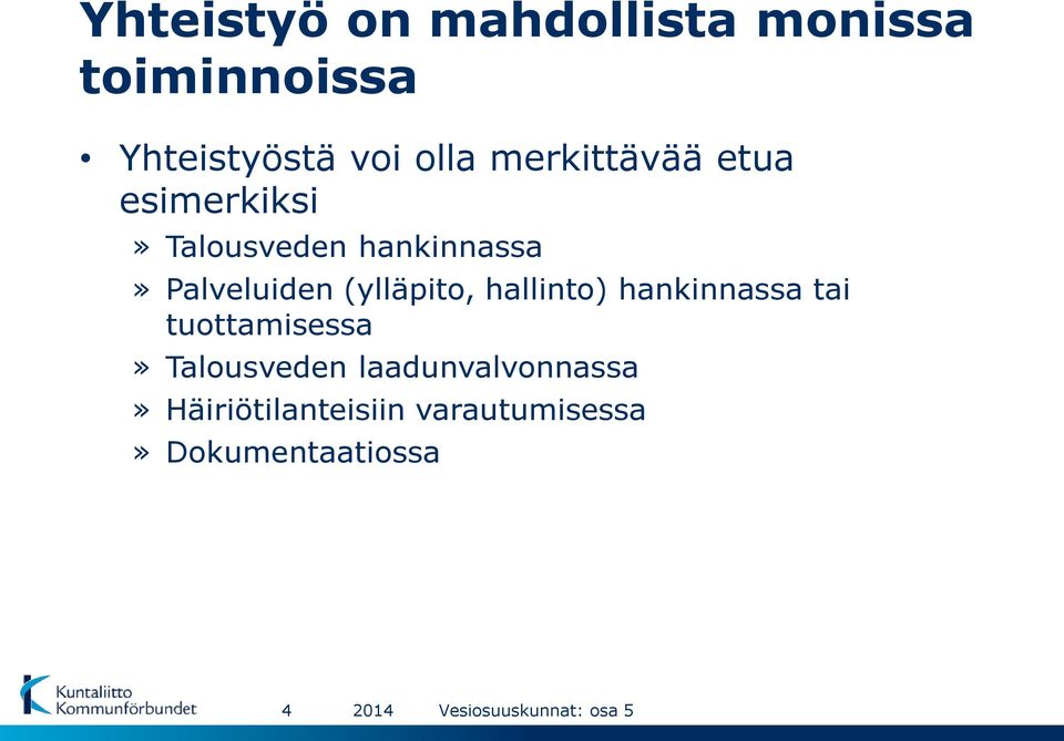 (ylläpito, hallinto) hankinnassa tai tuottamisessa» Talousveden