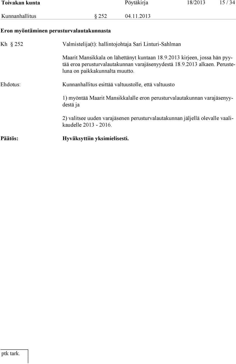 9.2013 kirjeen, jossa hän pyytää eroa perusturvalautakunnan varajäsenyydestä 18.9.2013 alkaen. Perusteluna on paikkakunnalta muutto.