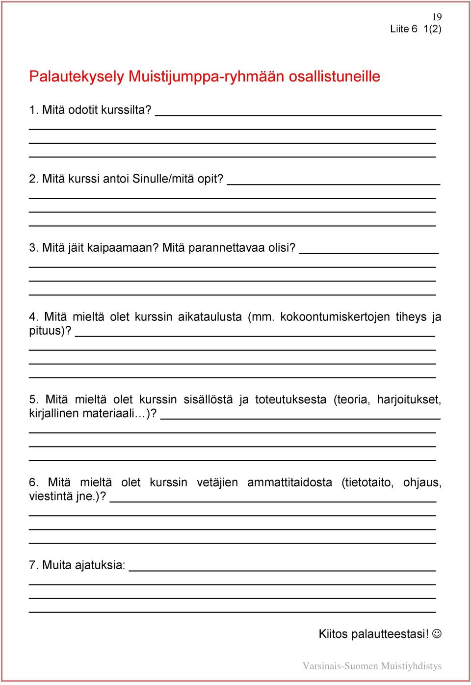 Mitä mieltä olet kurssin aikataulusta (mm. kokoontumiskertojen tiheys ja pituus)? 5.