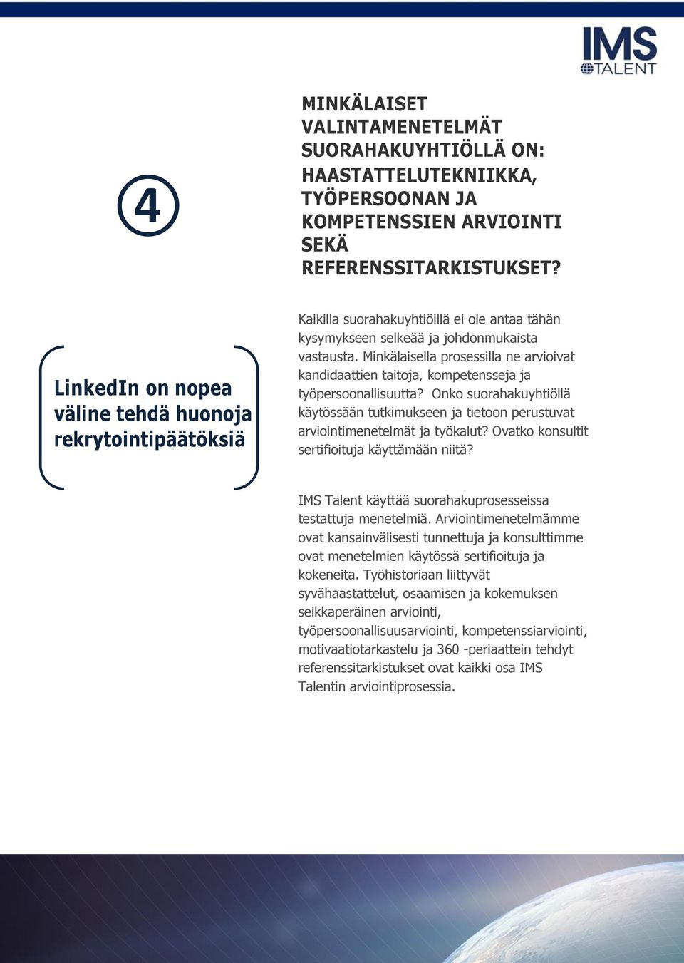 Minkälaisella prosessilla ne arvioivat kandidaattien taitoja, kompetensseja ja työpersoonallisuutta?