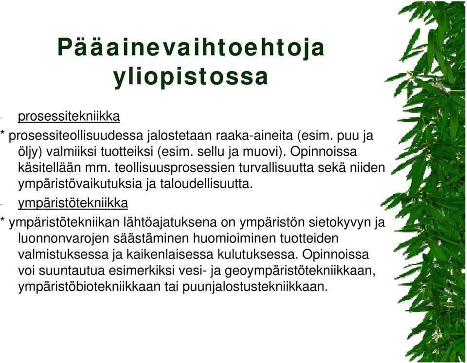 - ympäristötekniikka * ympäristötekniikan lähtöajatuksena a on ympäristön sietokyvyn y ja luonnonvarojen säästäminen huomioiminen tuotteiden