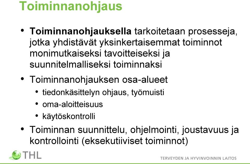 toiminnaksi Toiminnanohjauksen osa-alueet tiedonkäsittelyn ohjaus, työmuisti