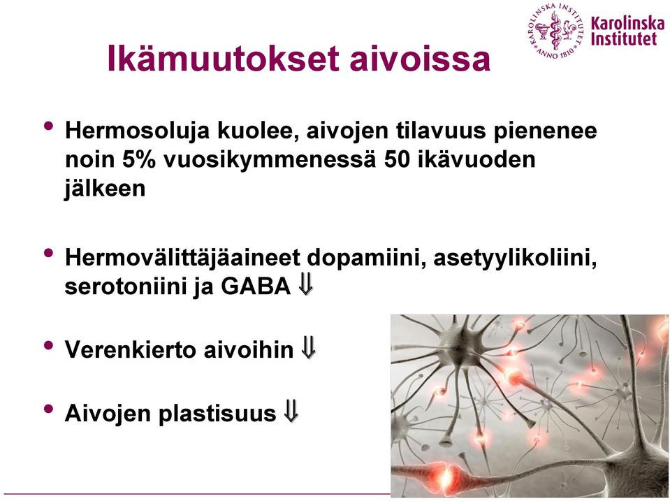 jälkeen Hermovälittäjäaineet dopamiini,