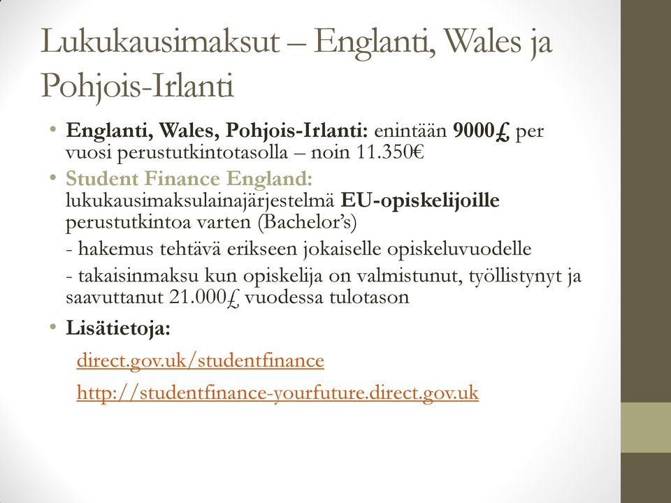 350 Student Finance England: lukukausimaksulainajärjestelmä EU-opiskelijoille perustutkintoa varten (Bachelor s) - hakemus