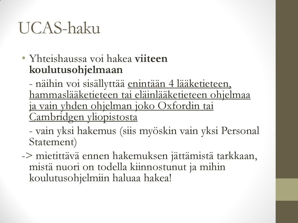 tai Cambridgen yliopistosta - vain yksi hakemus (siis myöskin vain yksi Personal Statement) ->