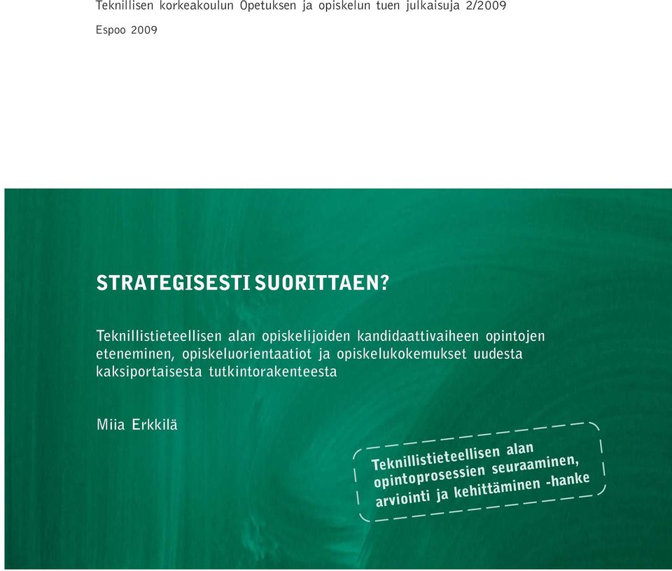 Teknillistieteellisen alan opiskelijoiden kandidaattivaiheen opintojen eteneminen,