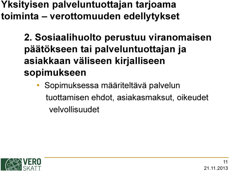 Sosiaalihuolto perustuu viranomaisen päätökseen tai palveluntuottajan ja