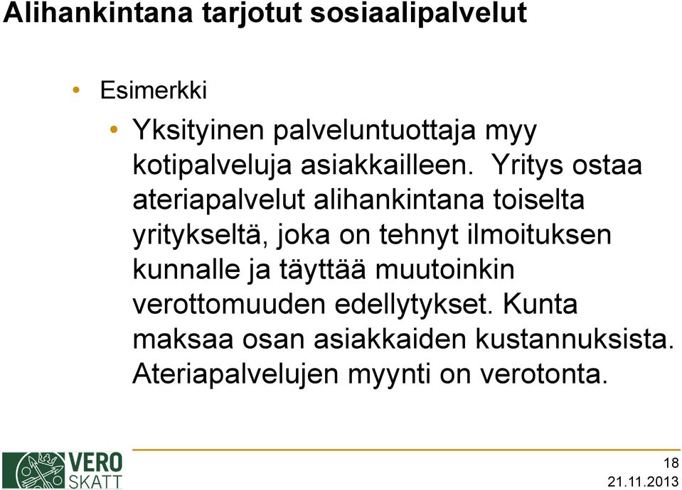 Yritys ostaa ateriapalvelut alihankintana toiselta yritykseltä, joka on tehnyt